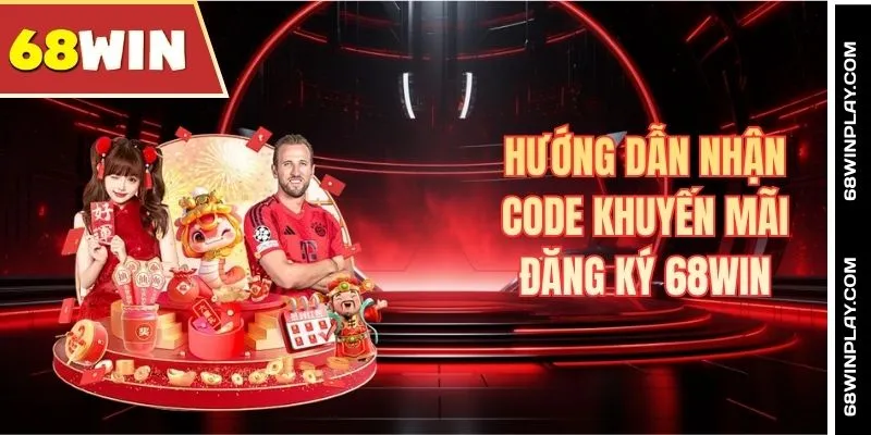 Hướng dẫn nhận code khuyến mãi đăng ký 68WIN